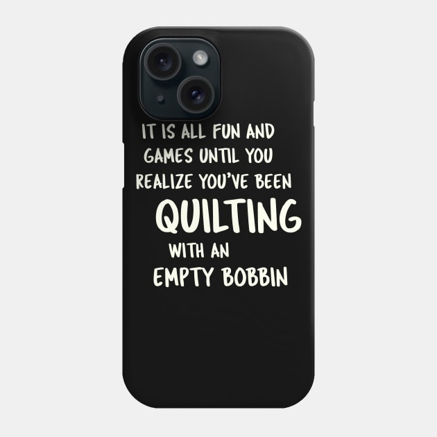 Quilting With An Empty Bobbin - Quilter Humor Phone Case by ApricotBirch