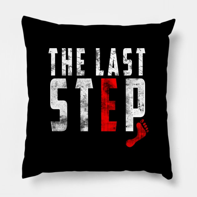 last step t-shirt Pillow by adouniss