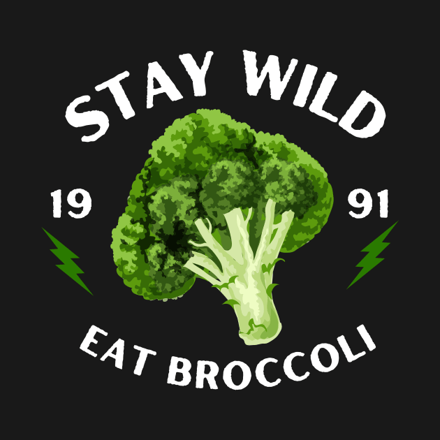 Stay Wild Eat Broccoli Funny by DesignArchitect