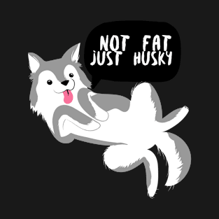 Funny Not Fat Just Siberian Husky t-shirt Design T-Shirt