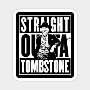 Straight Outta Tombstone Magnet