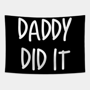 Daddy Did It Maternity Funny Pregnant Design Tapestry