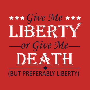 Give me liberty or give me death T-Shirt