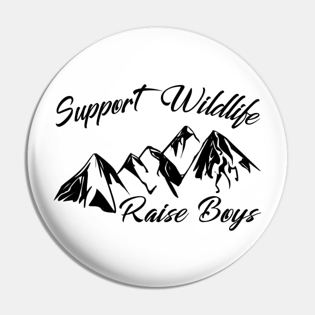 Support Wildlife Raise Boys Pin by irenelopezz