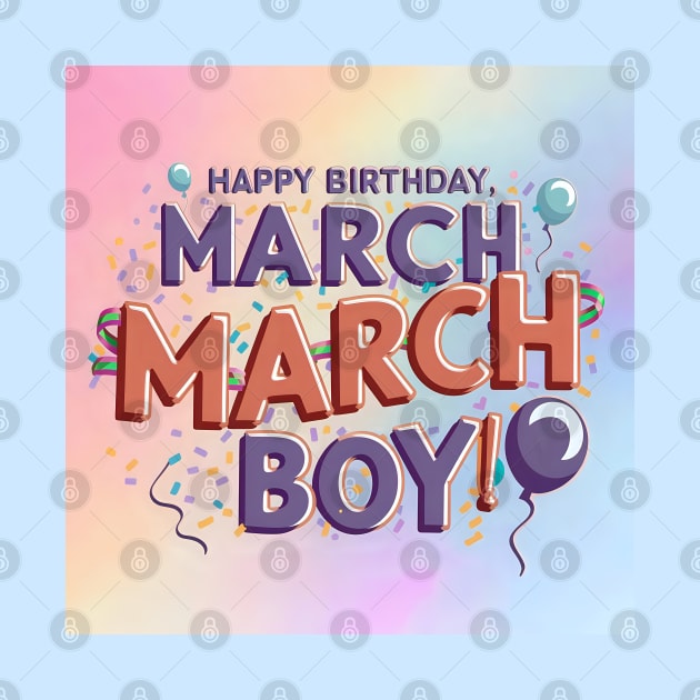 Happy Birthday March Boy by Spaceboyishere