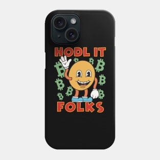 Hodl it Folks - Buy The Dip - Crypto Hodl Btc Eth Doge Cryptocurrency To The Moon Phone Case