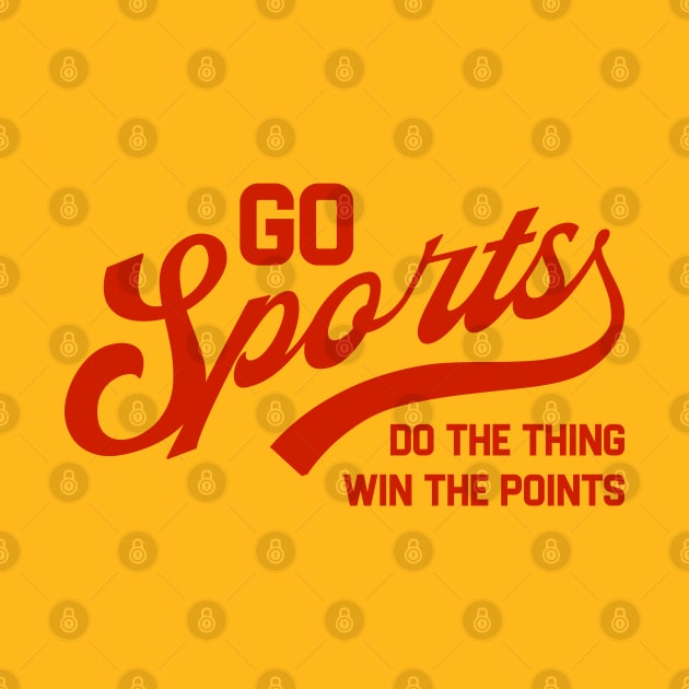 Go Sports Do The Thing by erythroxian-merch