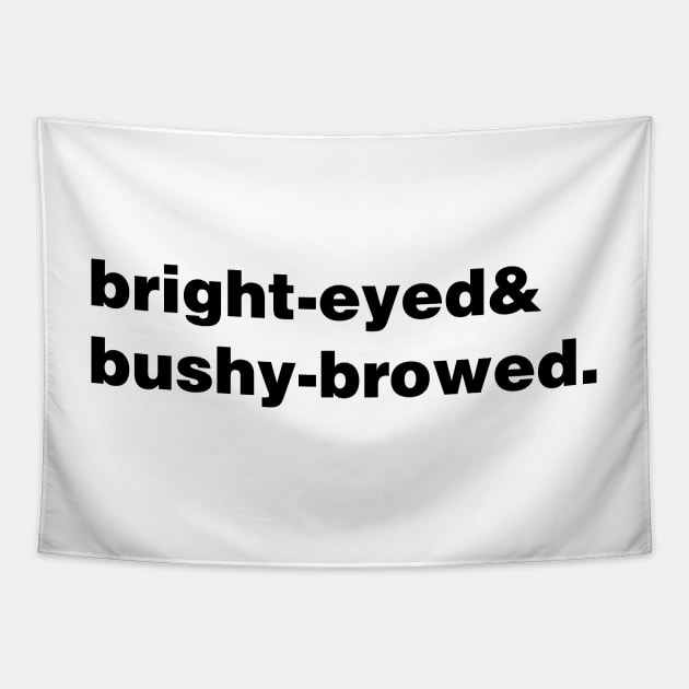 Bright-eyed and bushy-browed Tapestry by thereader
