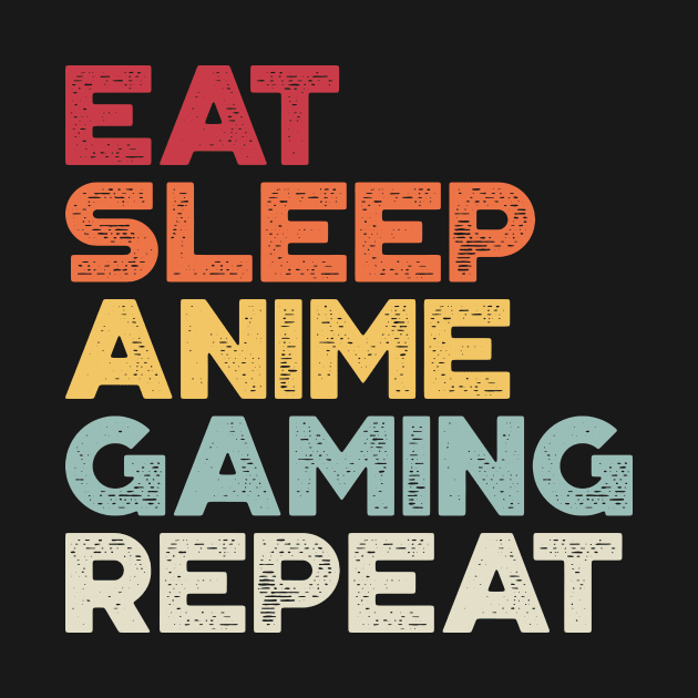 Eat Sleep Anime Gaming Repeat Funny Vintage Retro (Sunset) by truffela