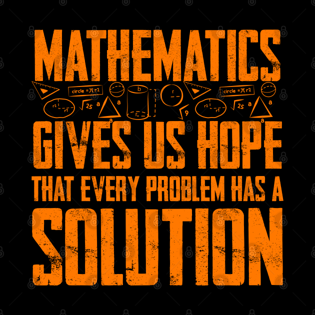 Mathematics gives us hope that every problem has a solution (orange