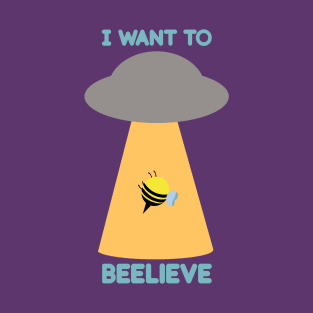 I want to beelive - I want to believe T-Shirt