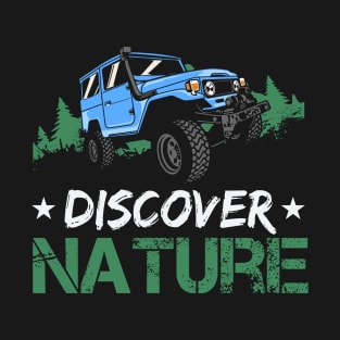 discover nature - jeep driving, nature explorer, travelling , outdoor adventure T-Shirt