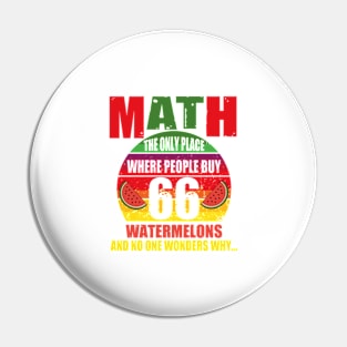 math the only place where people buy 66 watermelons And no one wonders why Math And Watermelons Mathematics Calculation Numbers Pin