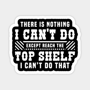 Reach Top Shelf Short Friends Reach The Top Shelf // Funny Magnet