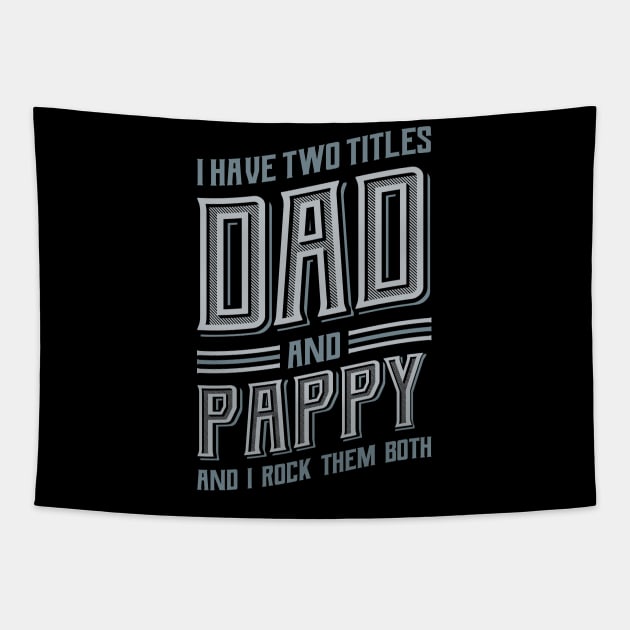 I have Two Titles Dad and Pappy Tapestry by aneisha