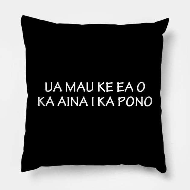 Ua Mau Ke Ea O Ka Aina I Ka Pono Pillow by sunima