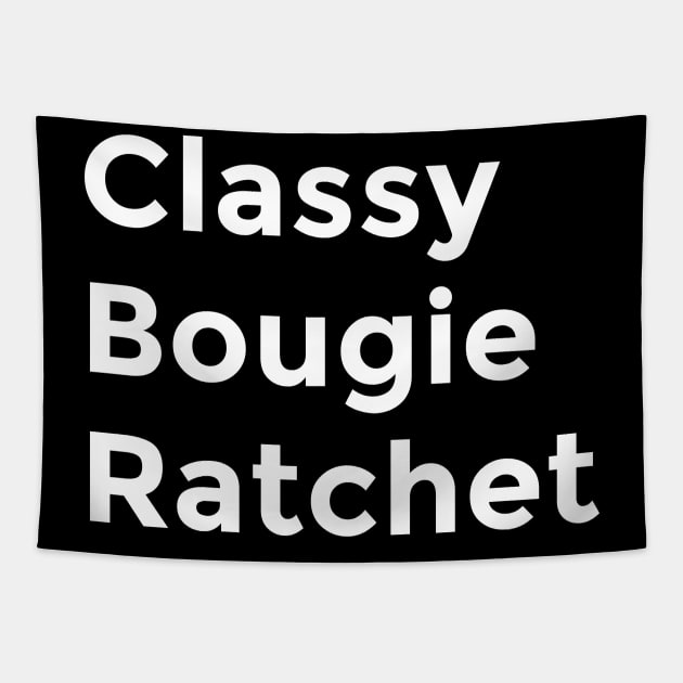 Classy, Bougie, Ratchet Tapestry by First Things First