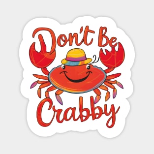 Dont be crabby Magnet