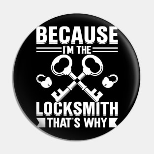 Because I'm the Locksmith That's Why Pin