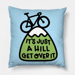 It's Just A Hill Get Over It Cycling Pillow