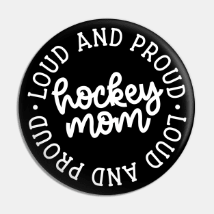 Loud And Proud Hockey Mom Ice Hockey Field Hockey Cute Funny Pin