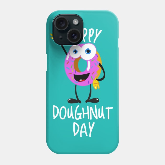 Happy doughnut day, doughnuts, donut day Phone Case by Totallytees55