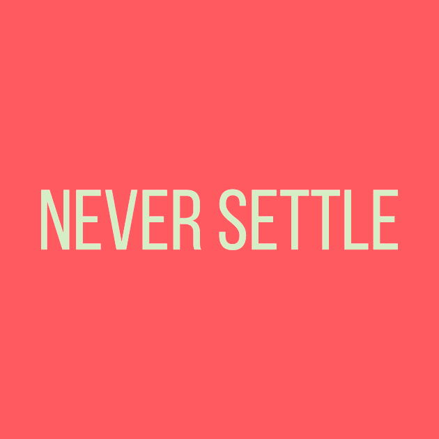 Never Settle by SwiftXGuardian