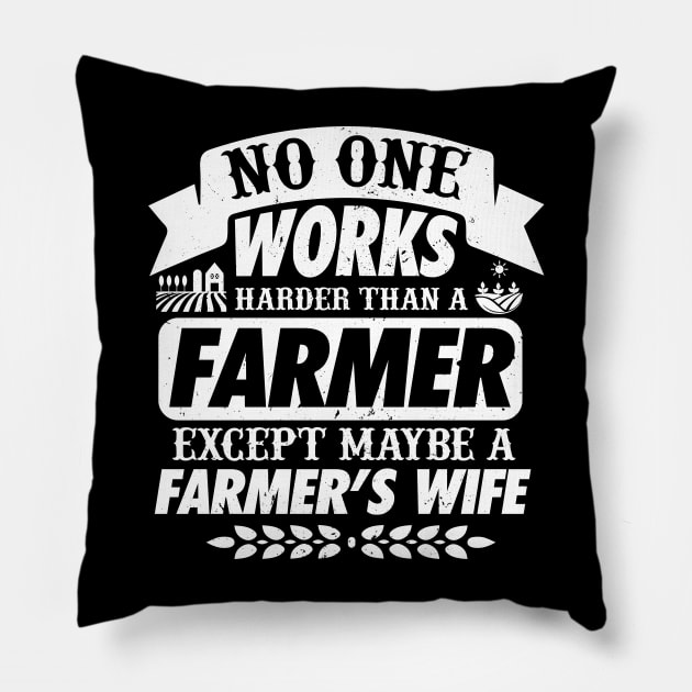 No One Works Harder Farmer Pillow by biNutz