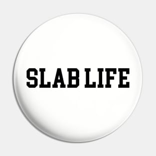 Slab Life - Black Lettering Pin