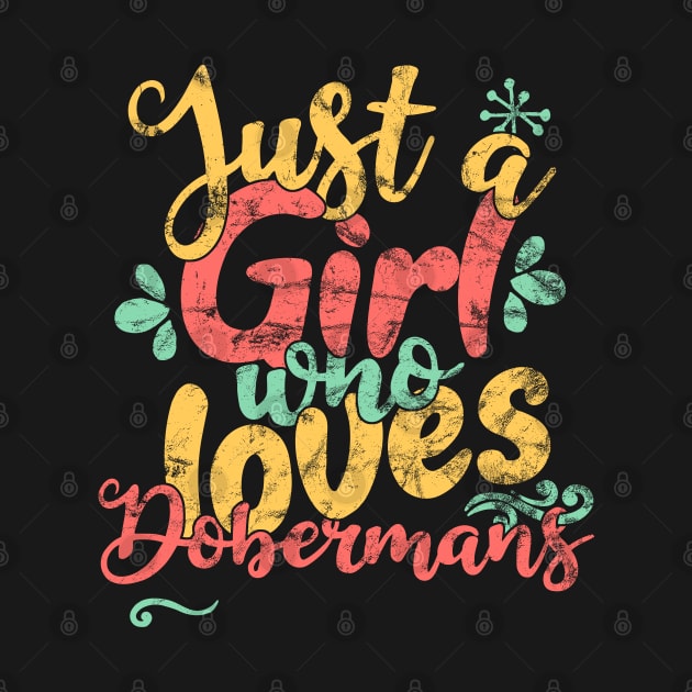 Just A Girl Who Loves Dobermans Gift product by theodoros20