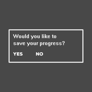 Save Your Progress T-Shirt