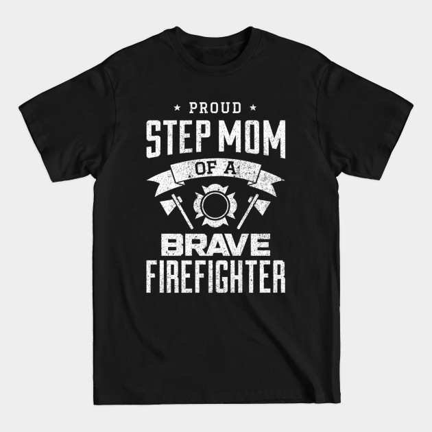 Disover Proud Step Mom T Shirt Firefighter TShirt Gift - Firefighter - T-Shirt