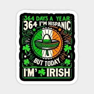 364 days a year I'm Hispanic but today I'm Irish Magnet