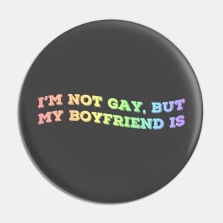 I'm not gay, but my boyfriend is Pin