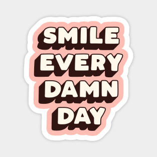 Smile Every Damn Day in Peach Pink Magnet