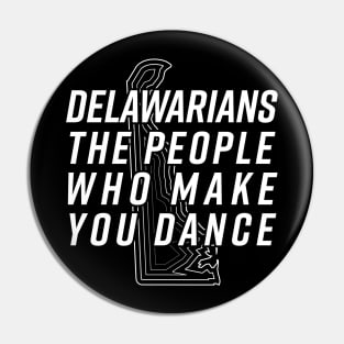 Delawarians - The People Who Make You Dance - President Joe Biden Speech Pin