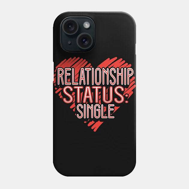 Relationship Status Valentine Funny Humor Phone Case by creative