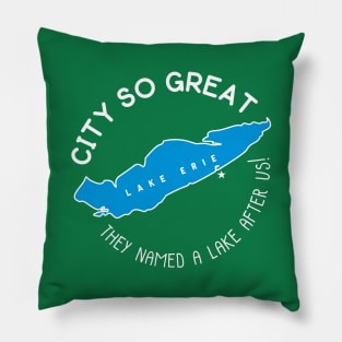 Erie! They named a Great Lake after us! WHITE Pillow