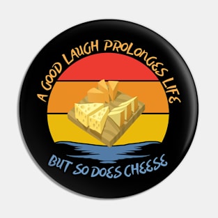 They say a good laugh prolonges life, but so does cheese Pin