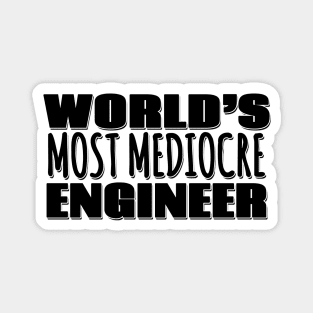 World's Most Mediocre Engineer Magnet