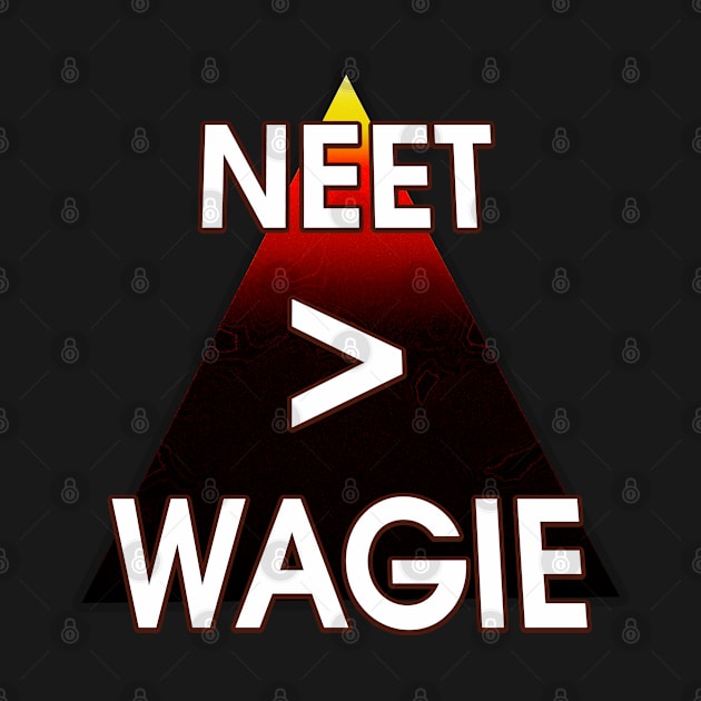 NEET is better than Wagie by SolarCross