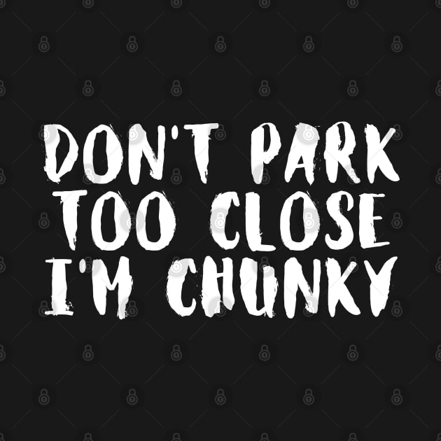 don't park too close i'm chunky by hippohost