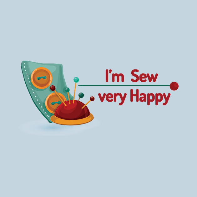 Funny Sewing gift T-Shirt - I'm Sew Very Happy - Hobby Gift for Her by DunieVu95