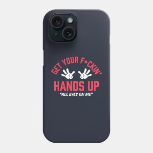 Get Your Hands Up Phone Case