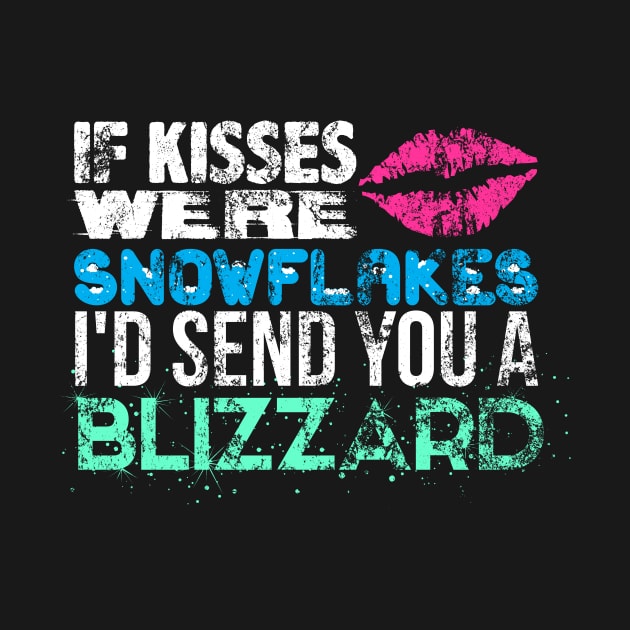 if kisses WE'RE SNOWFLAKES I'D SEND YOU A BLIZZARD by Lin Watchorn 