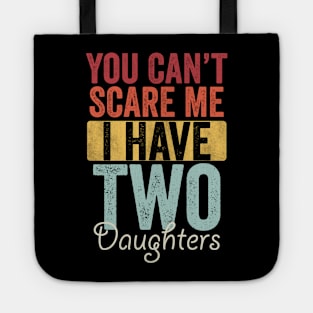 You can't scare me I have two daughters Tote