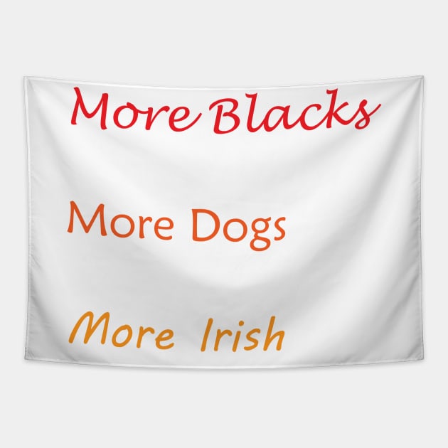 More Blacks More Dogs More Irish Tapestry by Imadit4u