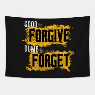 Good to Forgive Dumb to Forget Tapestry