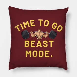 Time TO Go Beast Mode Pillow