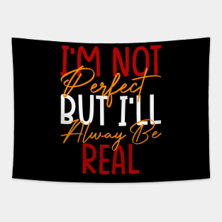 I'm Not Perfect, But I'll Always Be Real, Motivational Tapestry